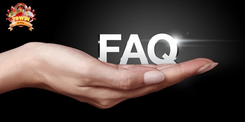 FAQs - Câu hỏi thường gặp liên quan đến tải app 79win